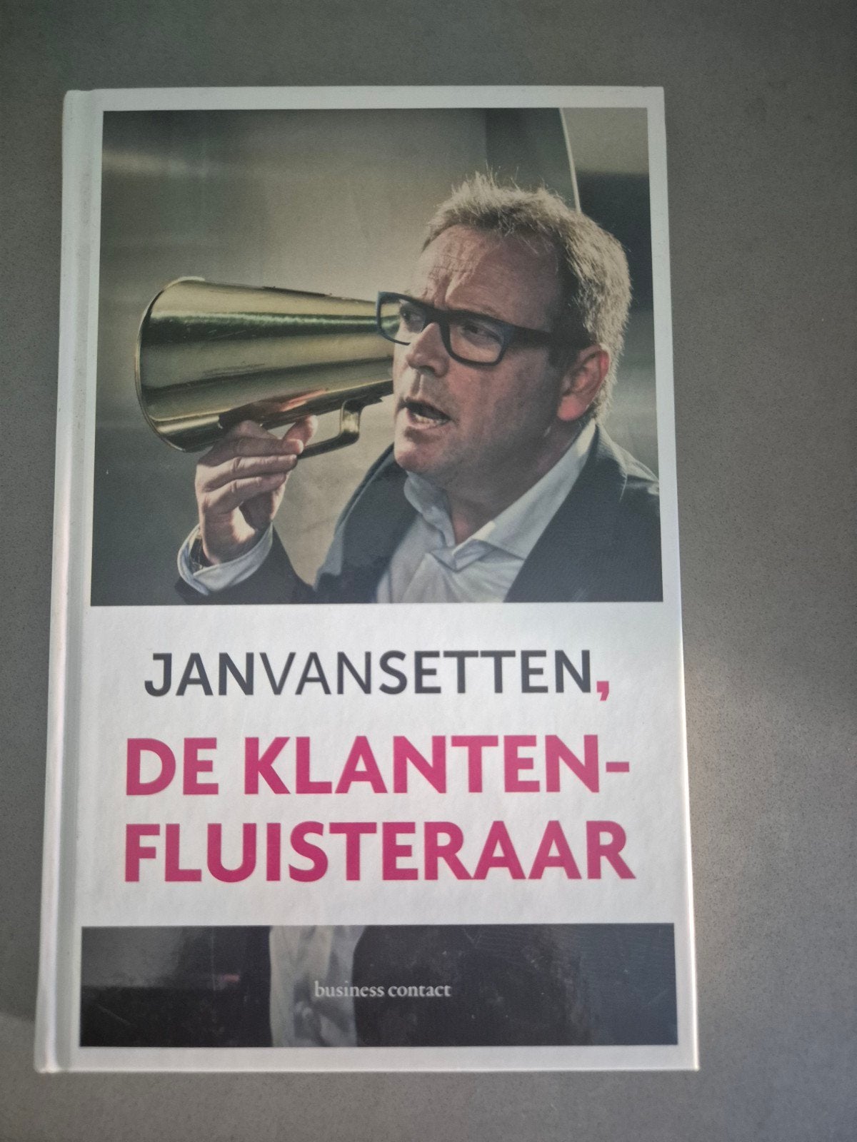 Jan van Setten, De Klantenfluisteraar - Business Contact, Boeken, Ophalen of Verzenden, Zo goed als nieuw, Economie en Marketing