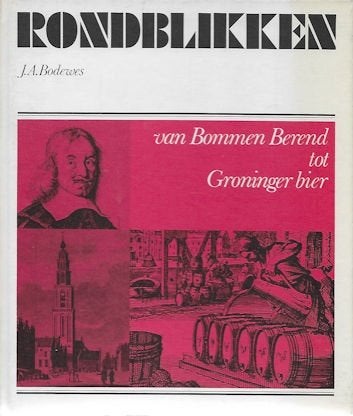 J A Bodewes: Rondblik - van Bommen Berend tot Groninger bier, Ophalen of Verzenden, Gelezen