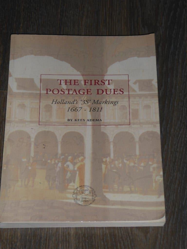 THE FIRST POSTAGE DUES  Holland's '3S' Markings 1667-1811, Non-fictie, Ophalen of Verzenden, Zo goed als nieuw, KEES ADEMA