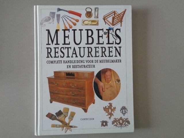 Meubels restaureren - complete handleiding, Boeken, Houtbewerking, Cantecleer, Ophalen of Verzenden, Zo goed als nieuw