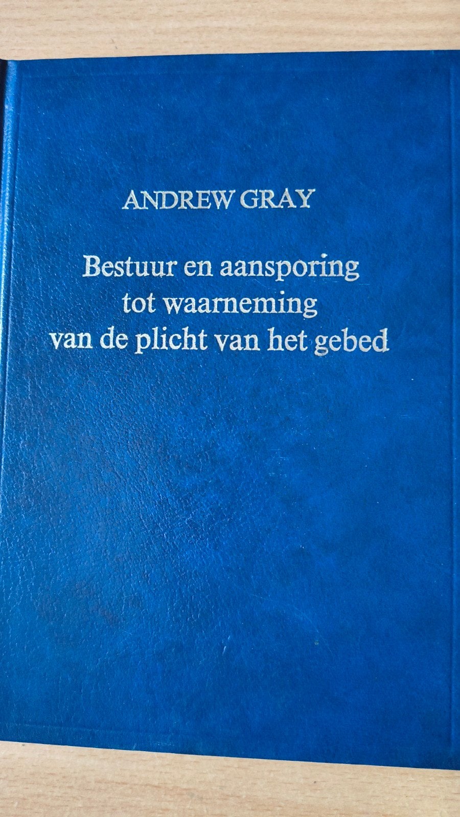 De plicht van het gebed. Andrew Gray, Christendom | Protestants, Ophalen of Verzenden, Zo goed als nieuw, Andrew Gray