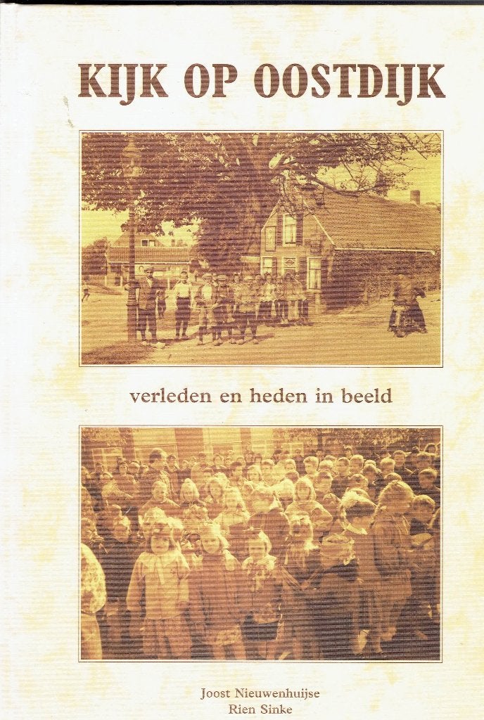 Kijk op Oostdijk: Verleden en heden in beeld, Joost Nieuwenhuijse, Rien Sinke, Ophalen of Verzenden, 20e eeuw of later, Gelezen