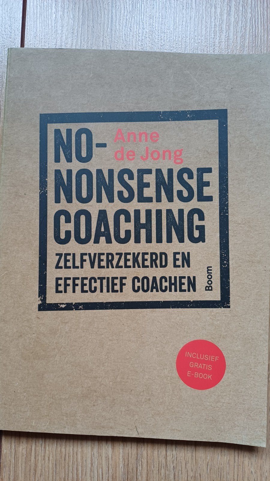 No-Nonsense Coaching - Zelfverzekerd en Effectief Coachen, Ophalen of Verzenden, Zo goed als nieuw, Anne de Jong