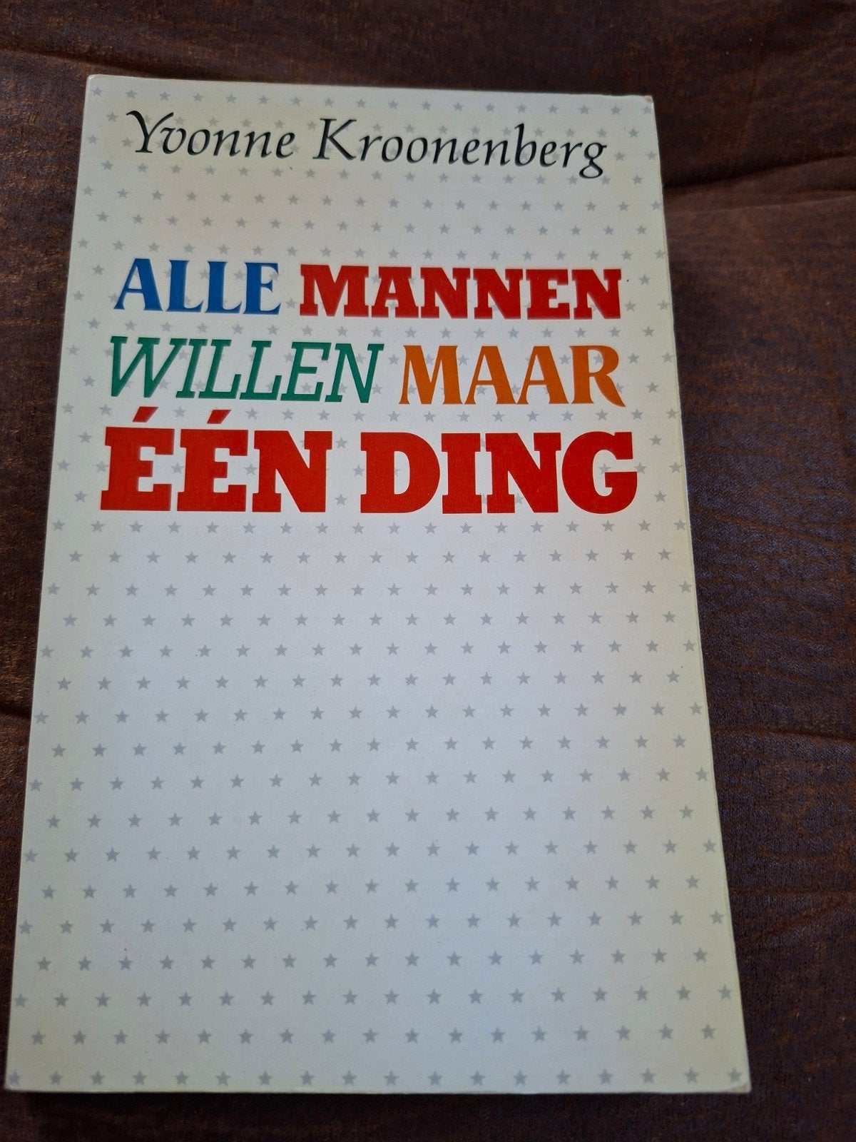 Alle mannen willen maar één ding - Yvonne Kroonenberg, Ophalen of Verzenden, Gelezen