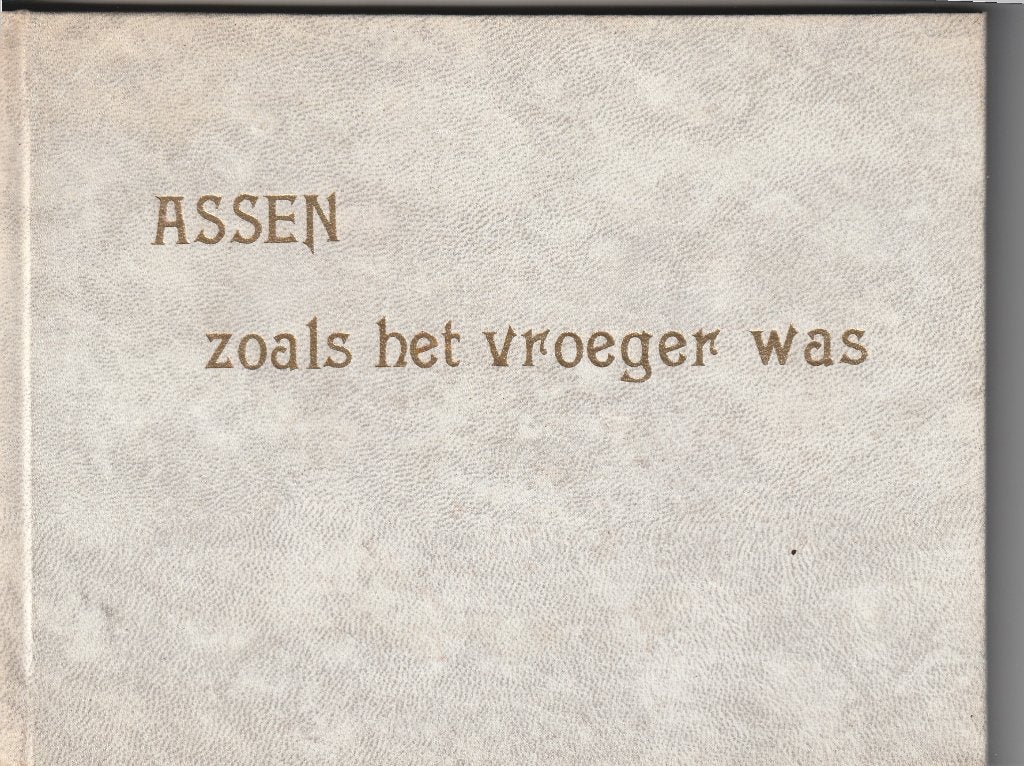 Assen  Zo was het Vroeger, Boeken, Ophalen of Verzenden, 19e eeuw, Nieuw