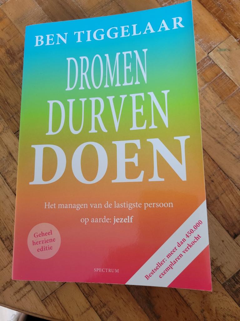 Dromen Durven Doen - Ben Tiggelaar (Geheel herziene editie), Ophalen of Verzenden