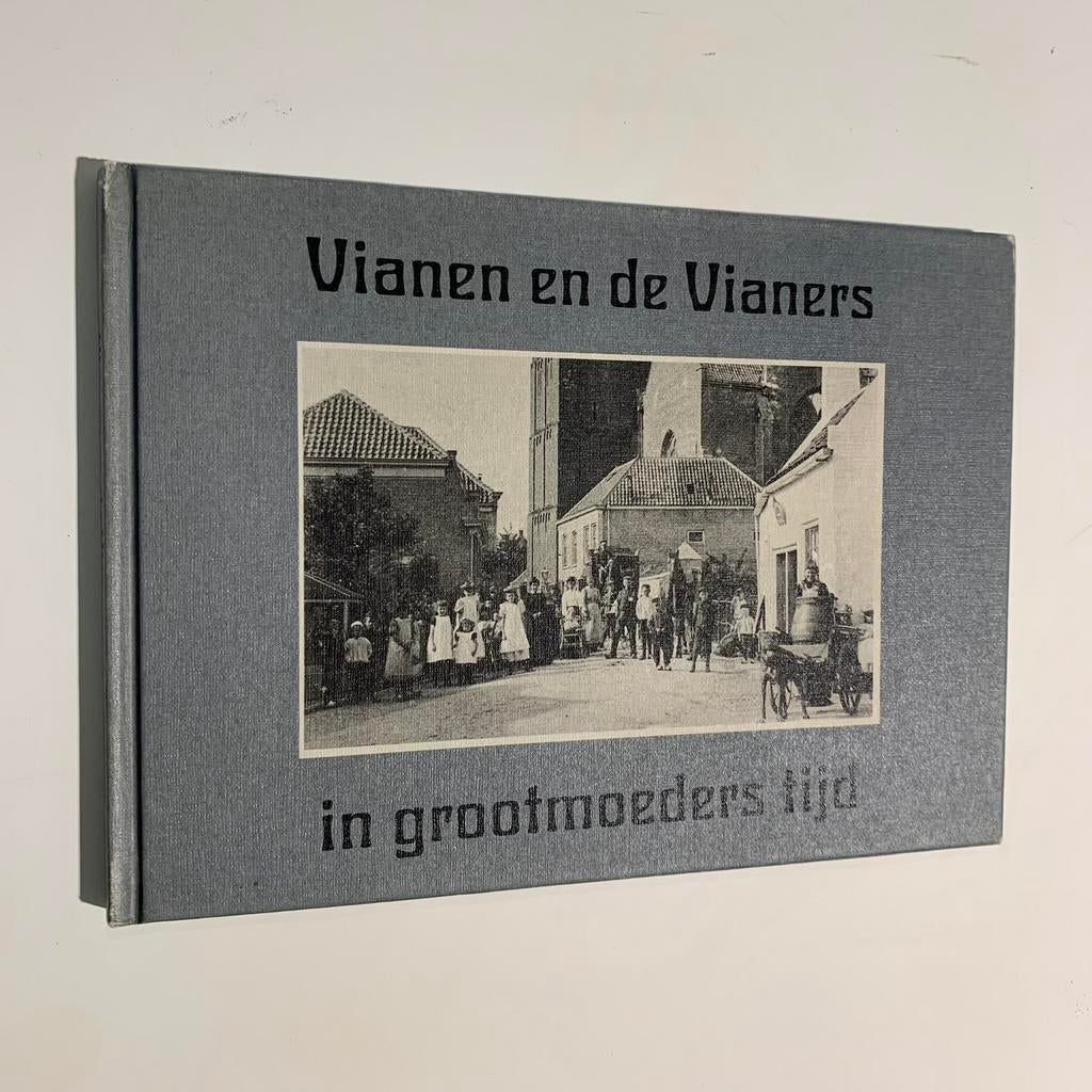 Vianen en de Vianers in grootmoeders tijd, oude foto’s, Boeken, Geschiedenis | Stad en Regio, Ophalen of Verzenden, Gelezen