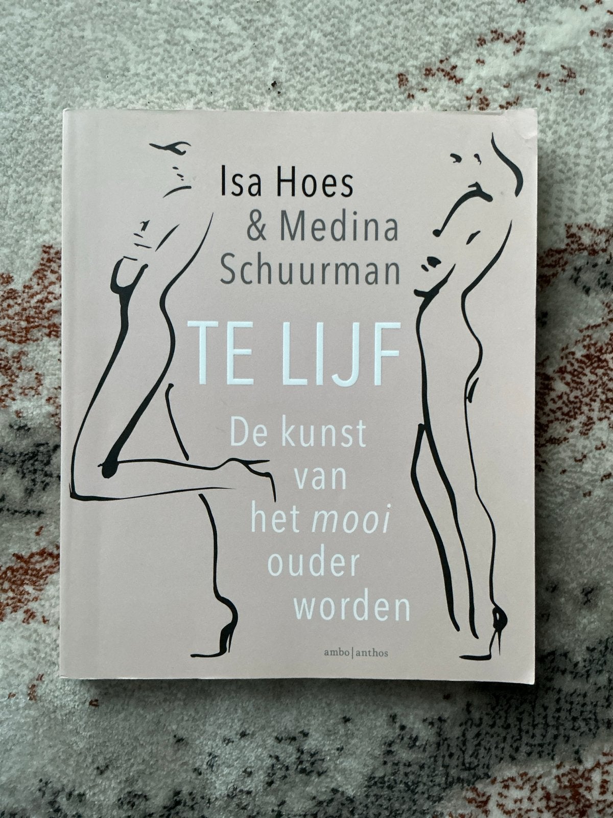 Te Lijf: De kunst van het mooi ouder worden - Isa Hoes, Boeken, Ophalen of Verzenden, Zo goed als nieuw, Gezondheid en Conditie