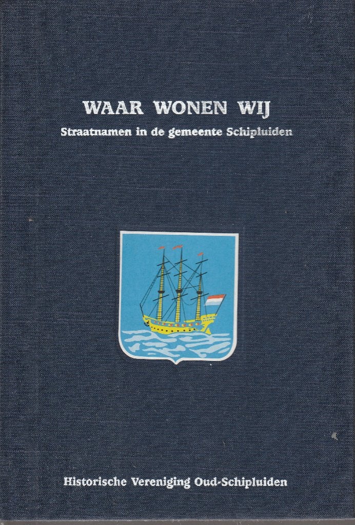Waar wonen wij? Straatnamen in de gemeente Schipluiden, Boeken, Geschiedenis | Stad en Regio, Ophalen of Verzenden, Zo goed als nieuw