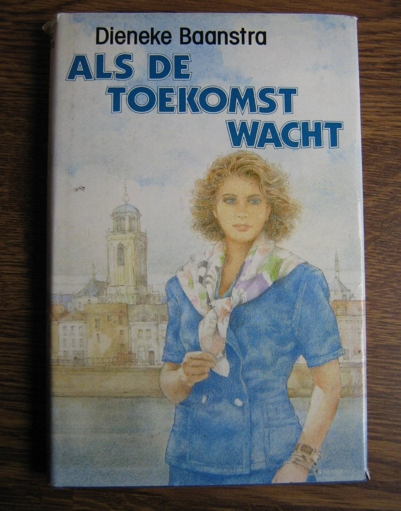 Als de toekomst wacht - dieneke baanstra, Ophalen of Verzenden, Gelezen