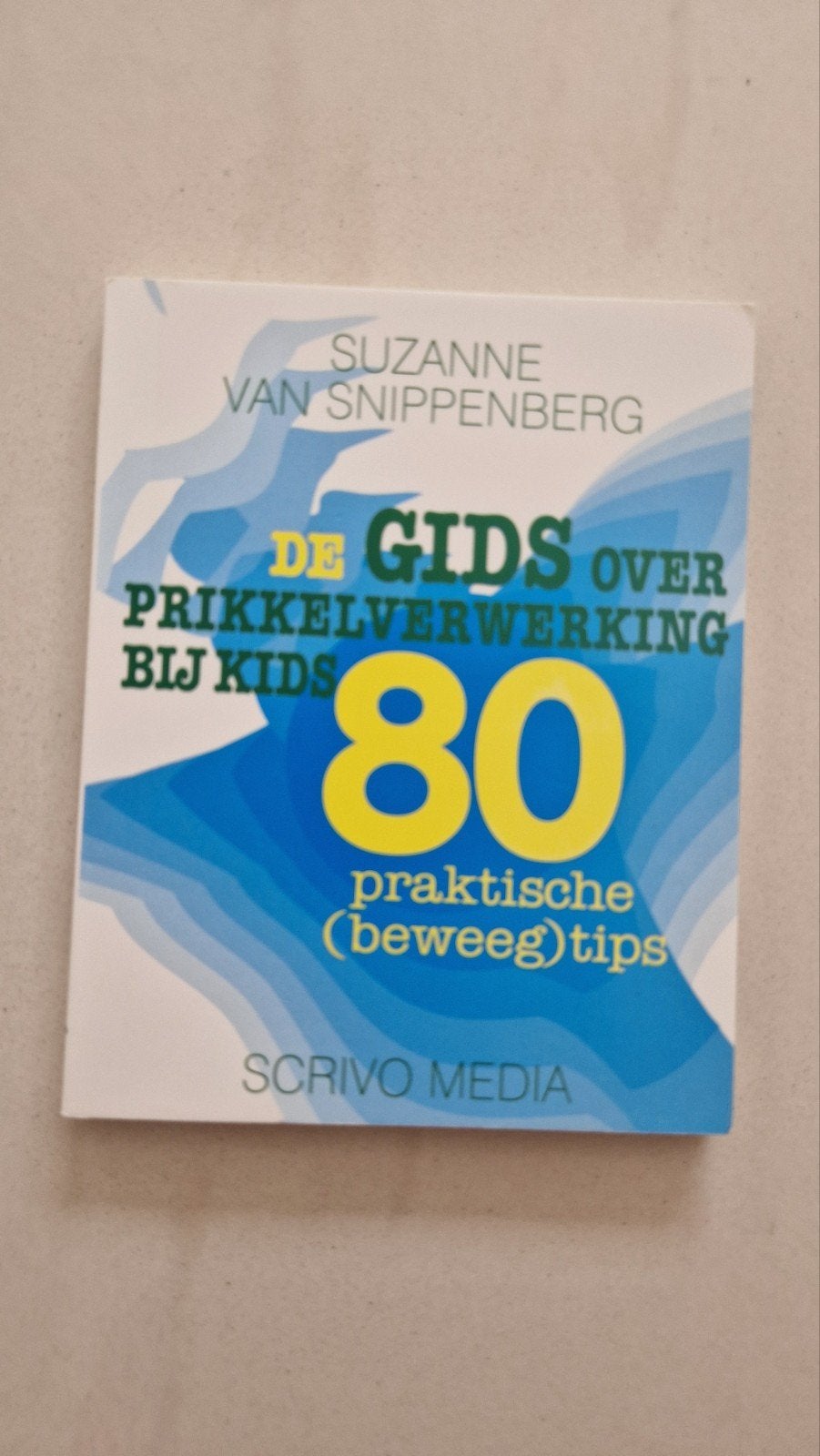 Gids over Prikkelverwerking bij Kids - Suzanne van Snippen, Ophalen of Verzenden, Nieuw