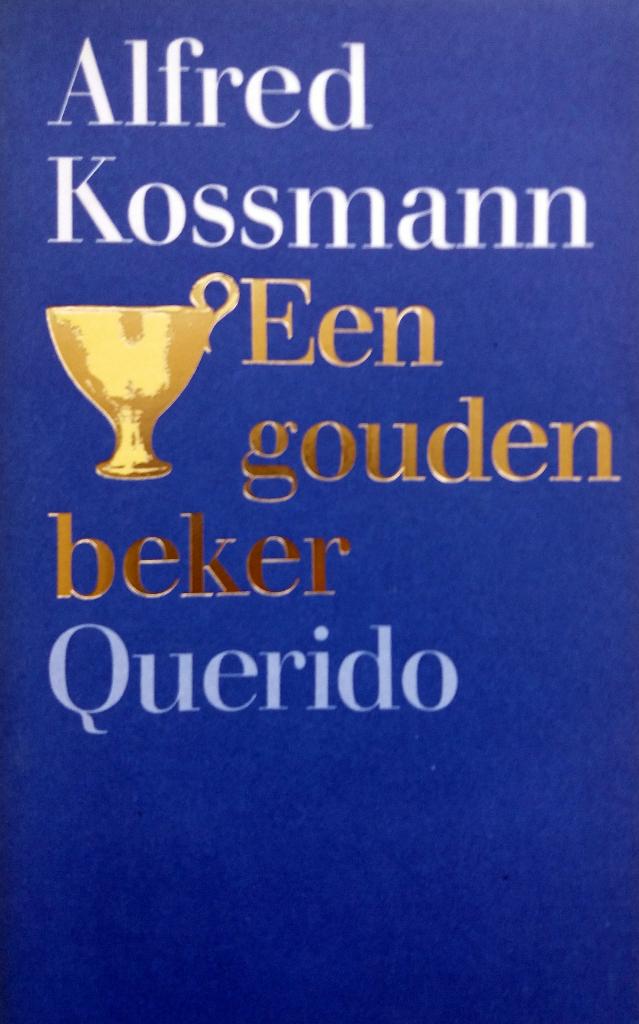 Alfred Kossmann - Een gouden beker, Boeken, Ophalen of Verzenden, Gelezen, Nederland