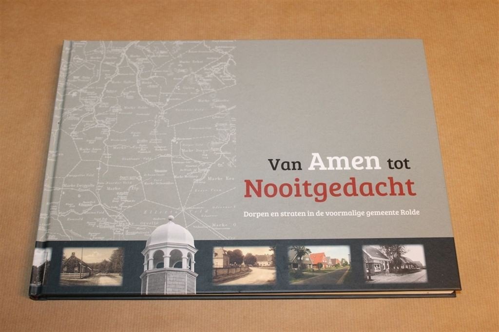 Van Amen tot Nooitgedacht — Dorpen & Straten Gemeente Rolde, Boeken, Geschiedenis | Stad en Regio, Ophalen of Verzenden, Zo goed als nieuw