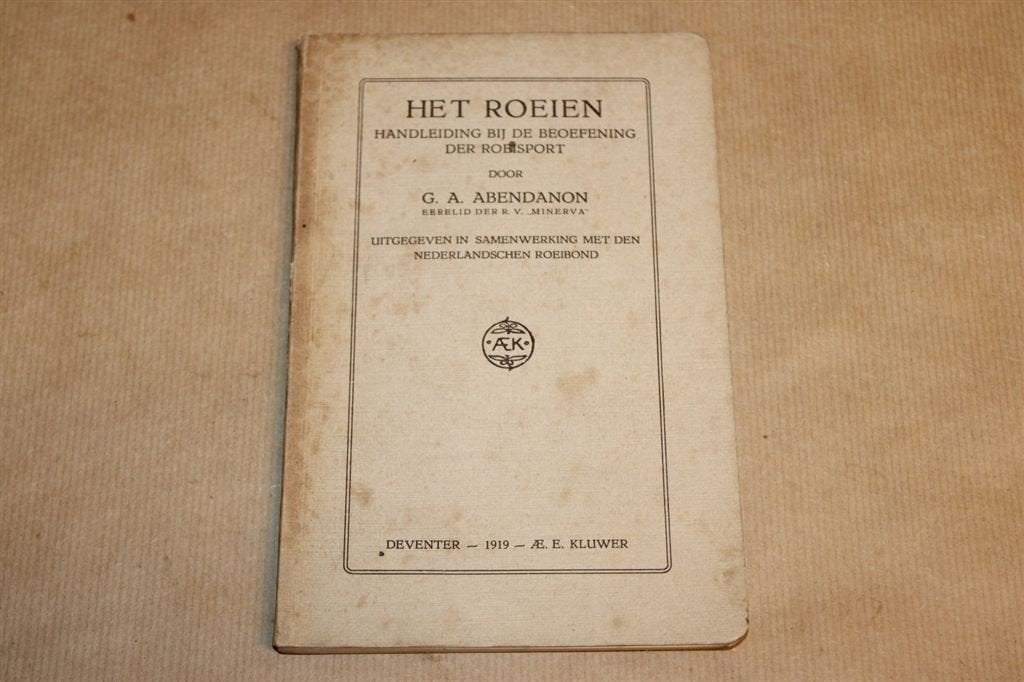 Het roeien - G.A. Abendanon - Zeldzame uitgave 1919 !!, Ophalen of Verzenden, Gelezen, Watersport en Hengelsport