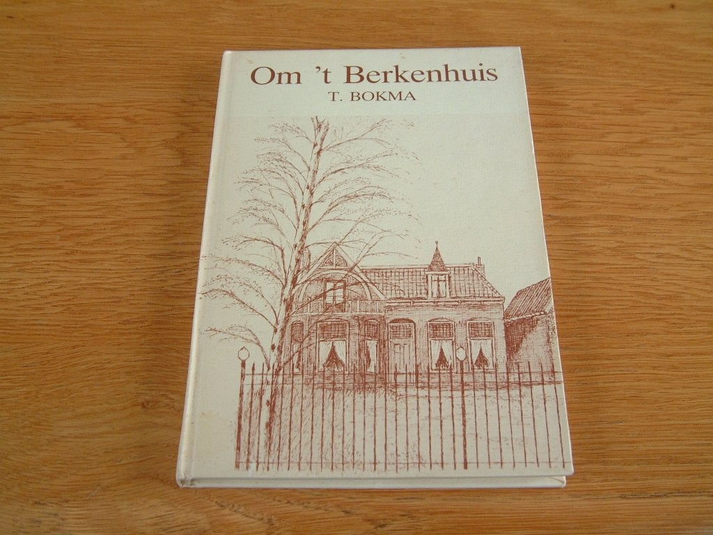 boek Om't Berkenhuis - T.Bokma, Verzamelen, Ophalen of Verzenden
