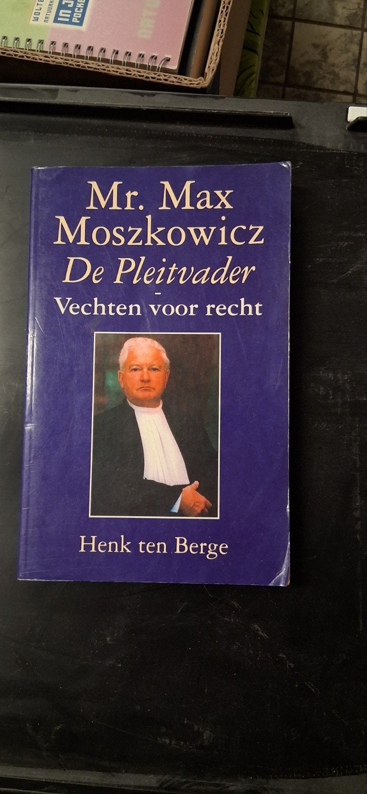 Mr. Max Moszkowicz De Pleitvader - Vechten voor recht