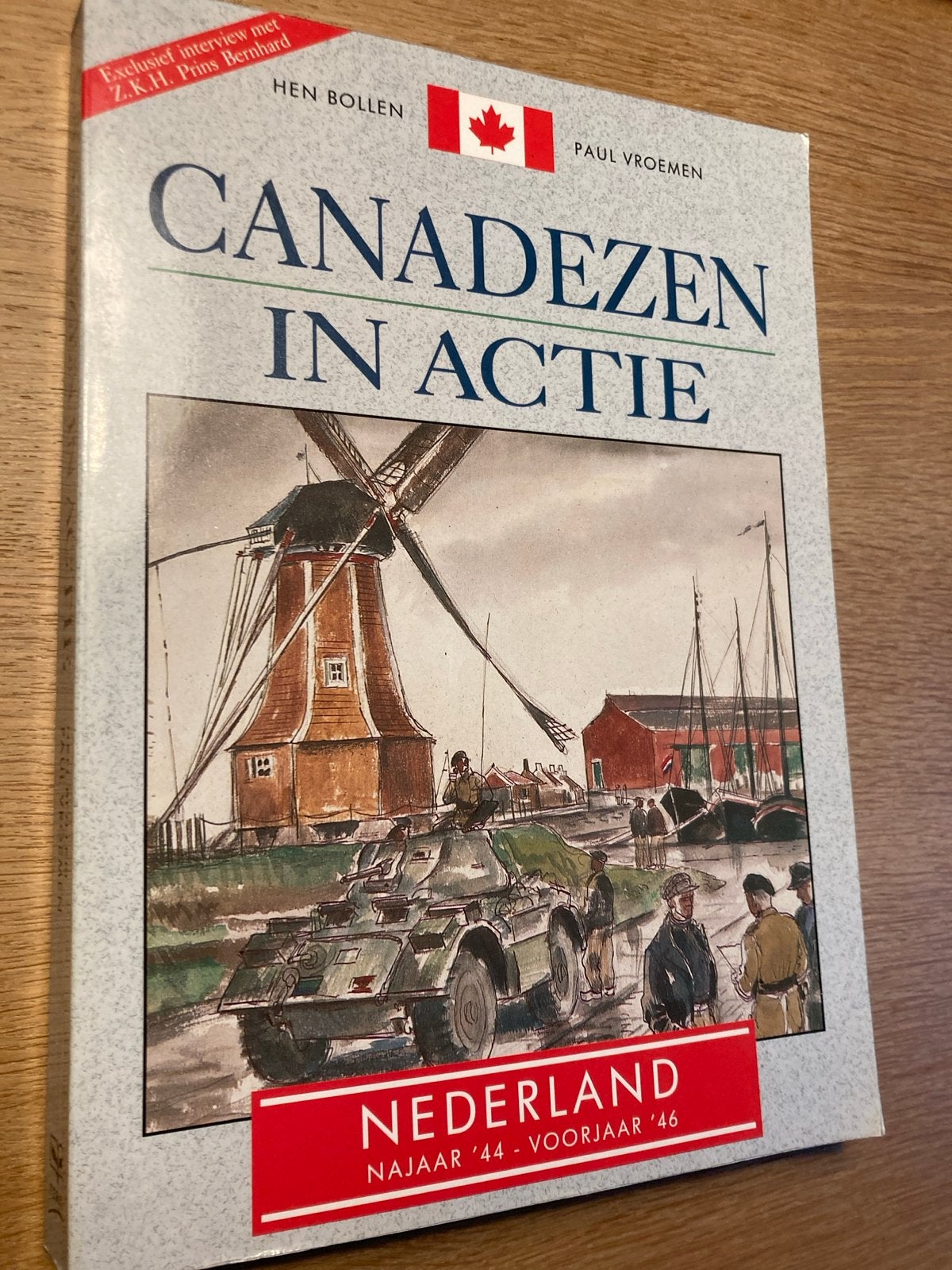 Canadezen in actie: Nederland '44-'46 - Hen Bollen & Paul Vr, Ophalen of Verzenden, Tweede Wereldoorlog, Zo goed als nieuw, Landmacht