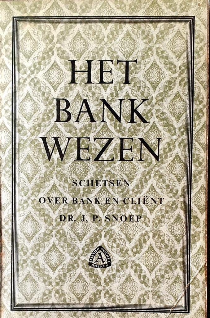 Het Bankwezen - Schetsen over bank en cliënt (1961), Ophalen, Gelezen, Geld en Beleggen, Dr. J.P. Snoep