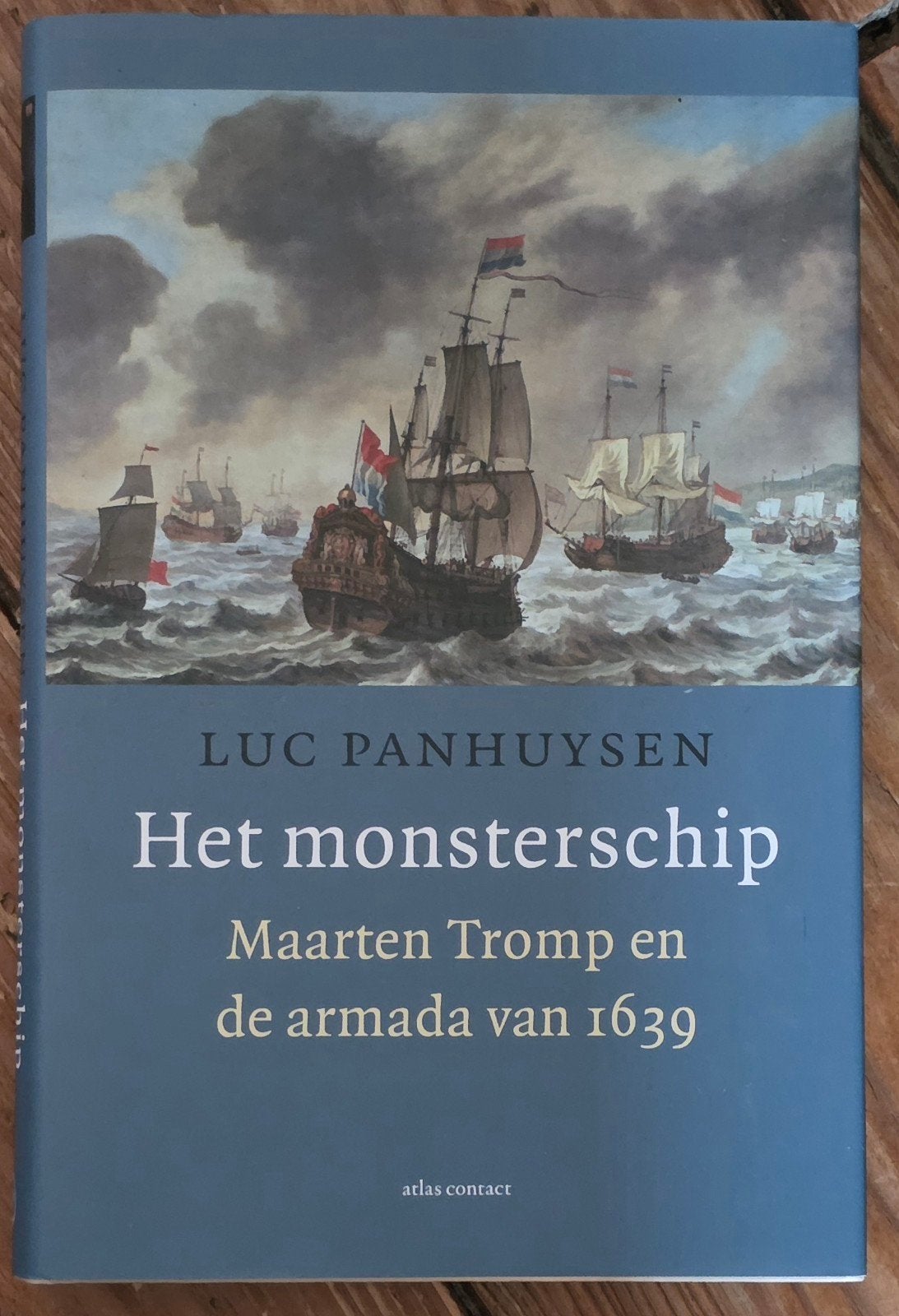 Het monsterschip: Maarten Tromp en de armada van 1639, Boeken, Ophalen of Verzenden, 17e en 18e eeuw, Zo goed als nieuw, Luc Panhuysen