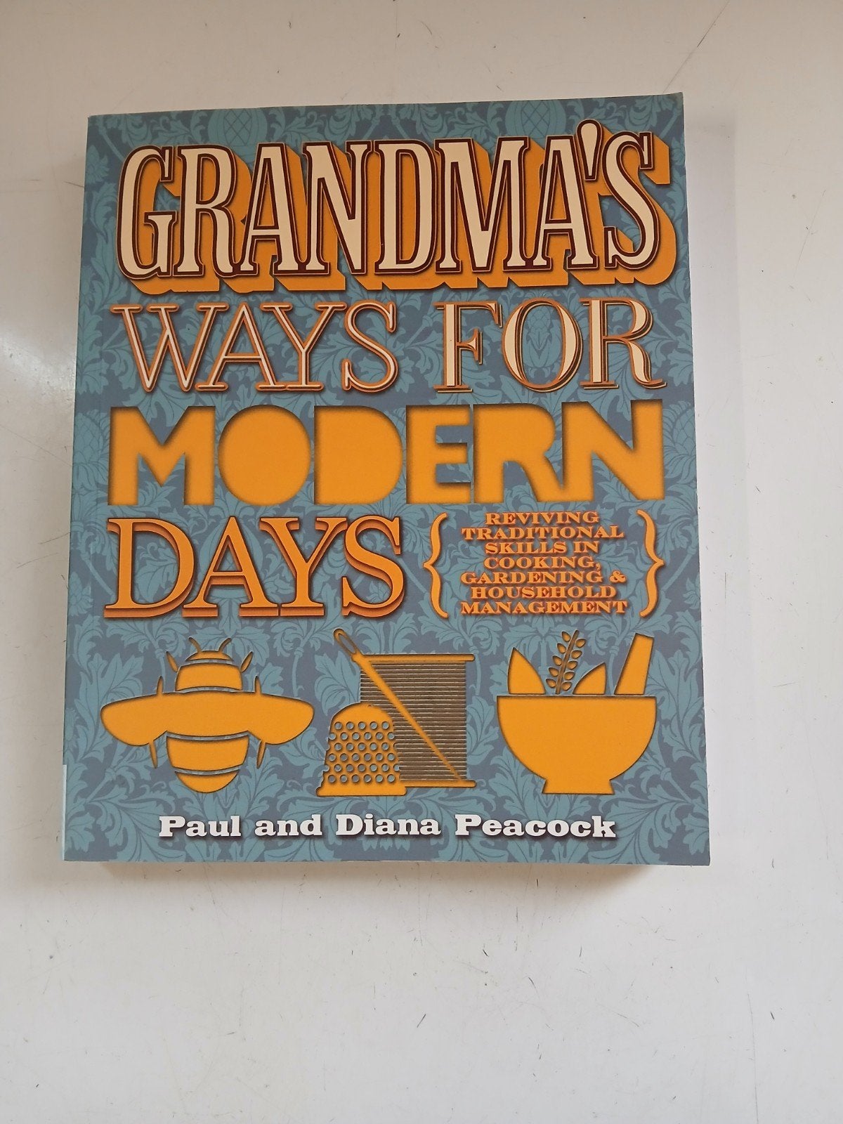 Grandma's Ways for Modern Days - Zelfvoorzienend Leven, Boeken, Ophalen of Verzenden, Overige onderwerpen, Paul and Diana Peacock