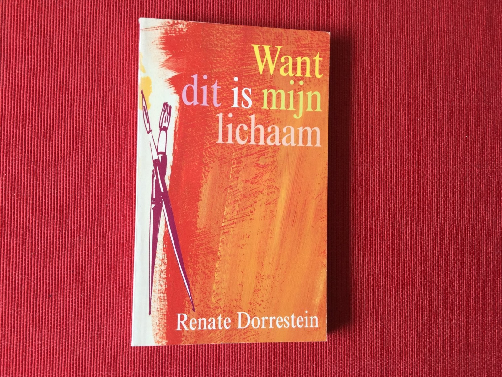 Renate Dorrestein, Want dit is mijn lichaam, Ophalen of Verzenden, Zo goed als nieuw