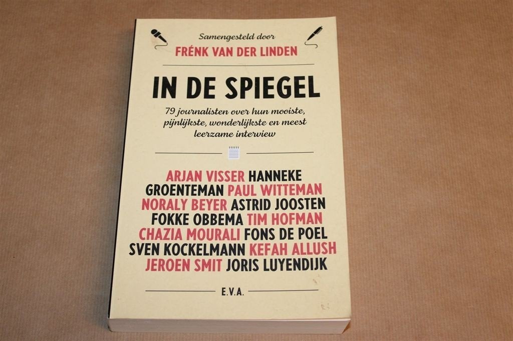 In de Spiegel — 79 Journalisten over hun Beste Interview, Ophalen of Verzenden, Gelezen, Nederland