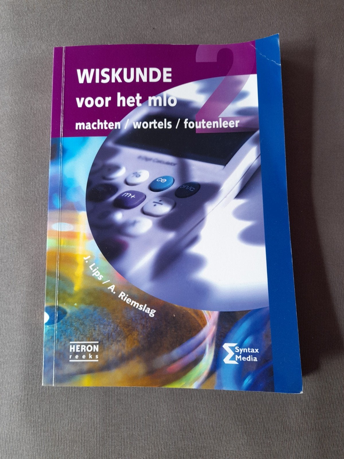 Wiskunde voor het MLO - Machten, Wortels, Foutenleer, Boeken, MBO, Beta, J. Lips / A. Riemslag, Ophalen