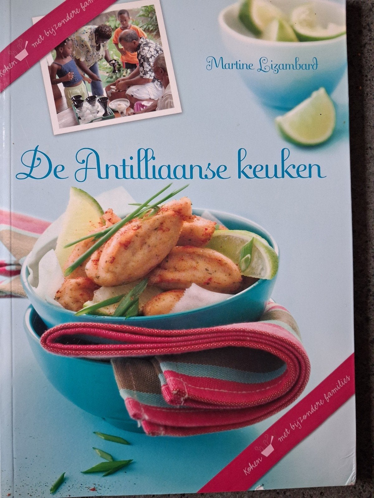 DE ANTILLIAANSE KEUKEN KOKEN MET BIJZONDERE FAMILIES, Boeken, Azië en Oosters, Gezond koken, Zo goed als nieuw, Martine Lizambard