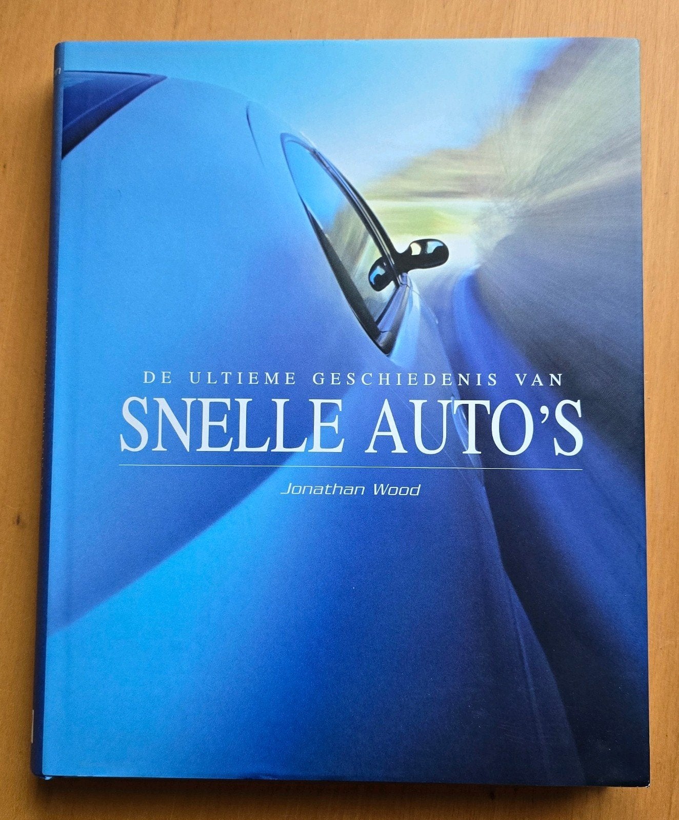 De ultieme geschiedenis van snelle auto's - Jonathan Wood, Boeken, Ophalen of Verzenden, Zo goed als nieuw, Algemeen