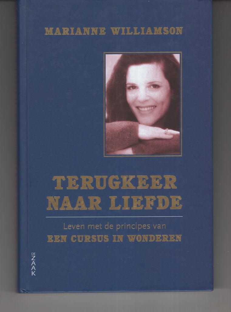 Terugkeer naar liefde Marianne Wiliamson, Ophalen of Verzenden, Zo goed als nieuw, Spiritualiteit algemeen, Overige typen