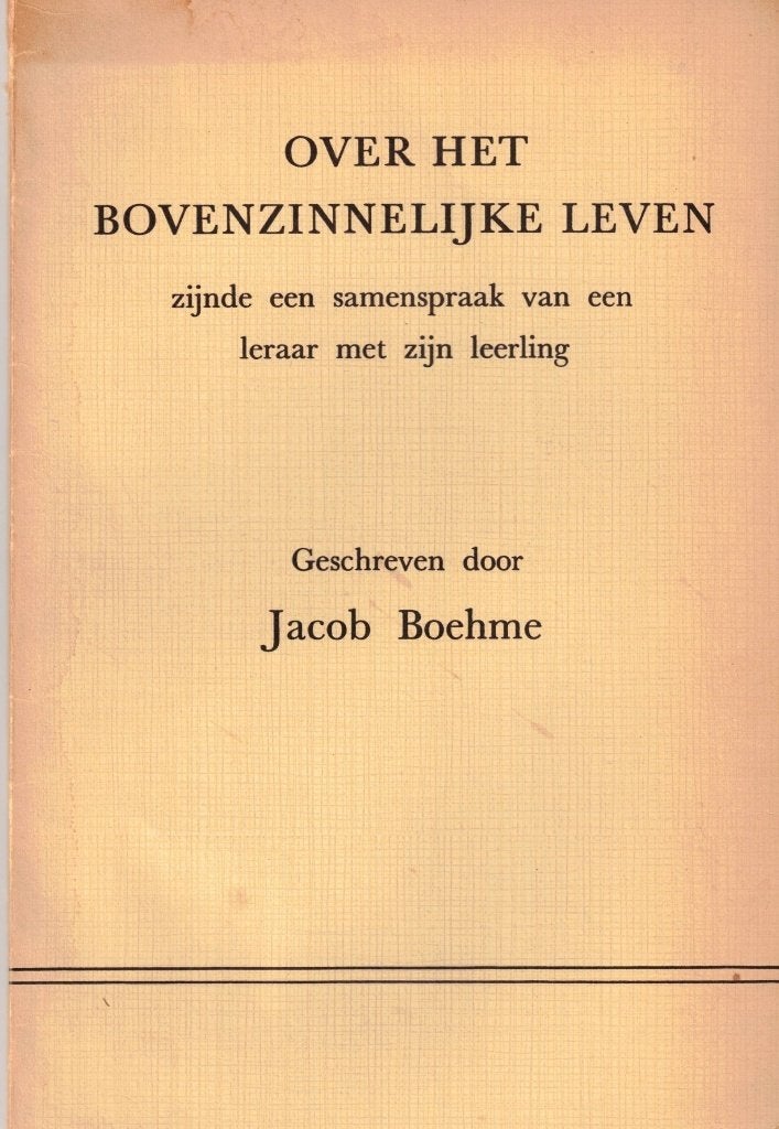 Over het bovenzinnelijke leven - Jacob Boehme, Gelezen, Achtergrond en Informatie, Spiritualiteit algemeen, Jacob Boehme