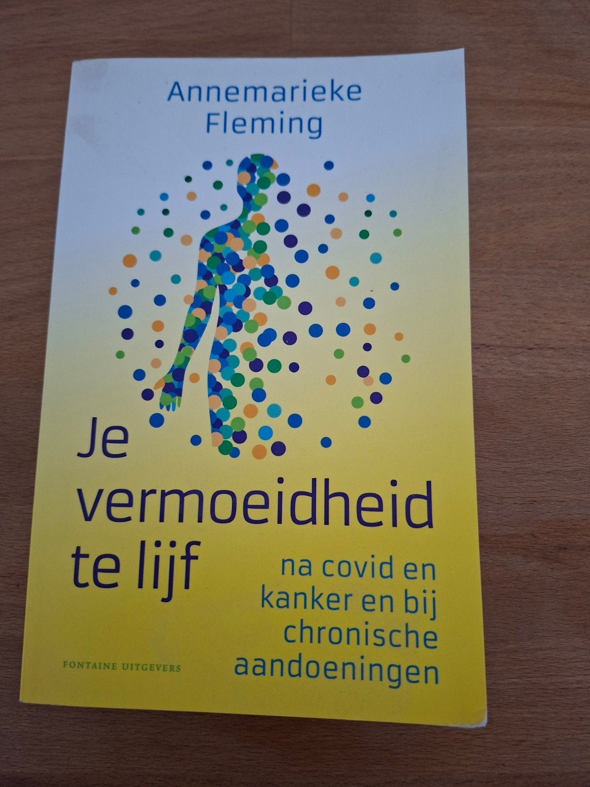 Annemarieke Fleming - Je vermoeidheid te lijf, Ophalen of Verzenden, Zo goed als nieuw, Annemarieke Fleming