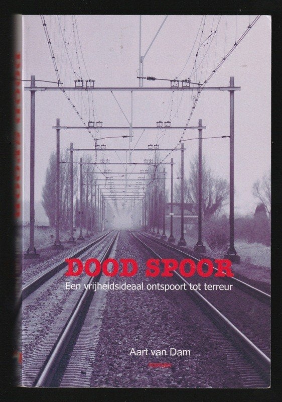 DOOD SPOOR - Vrijheidsideaal ontspoort tot terreur, Boeken, Ophalen of Verzenden, Zo goed als nieuw