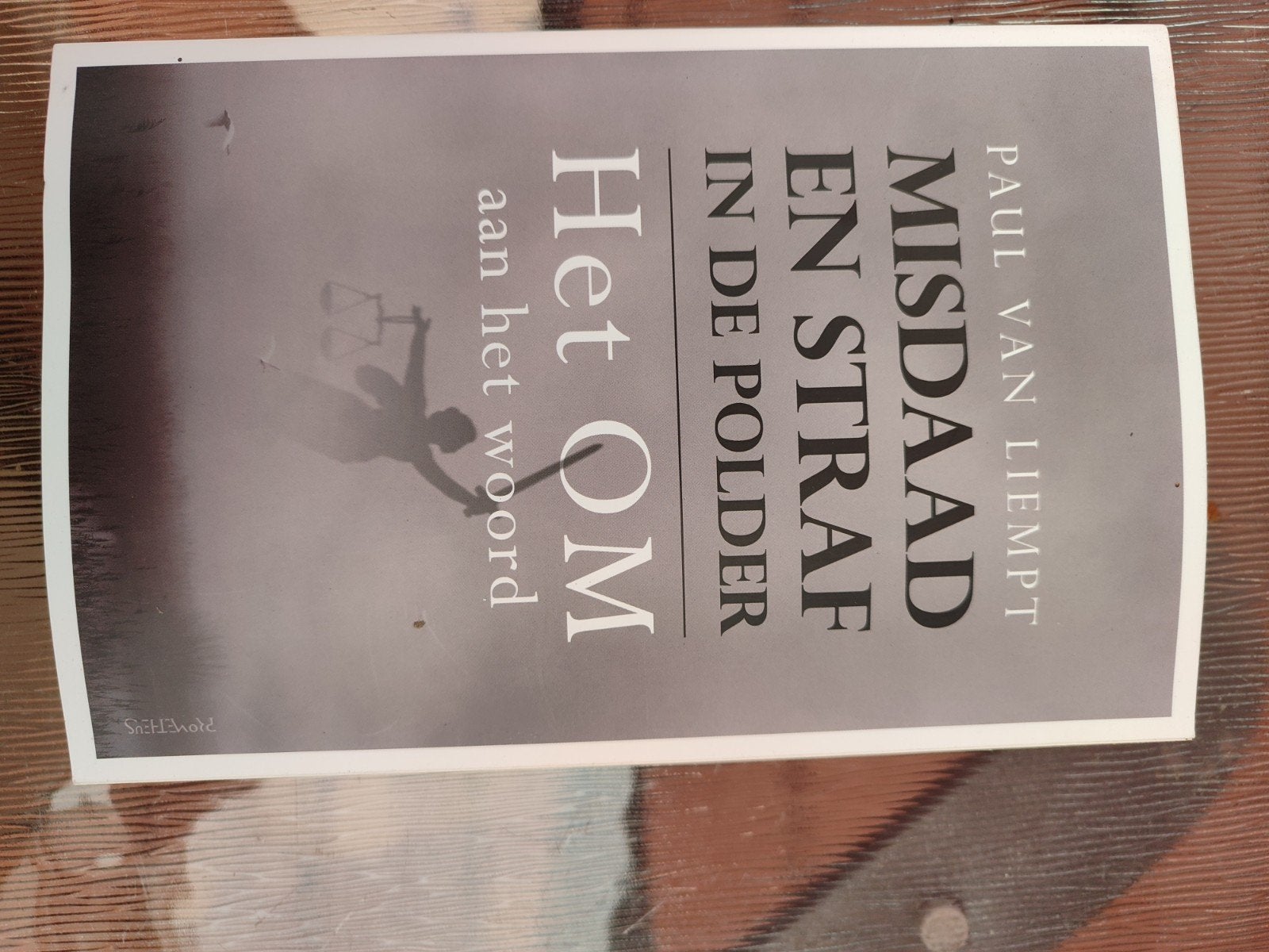 Misdaad en Straf in de Polder - Het OM aan het woord, Boeken, Ophalen of Verzenden, Zo goed als nieuw, Paul van Liempt, Nederland