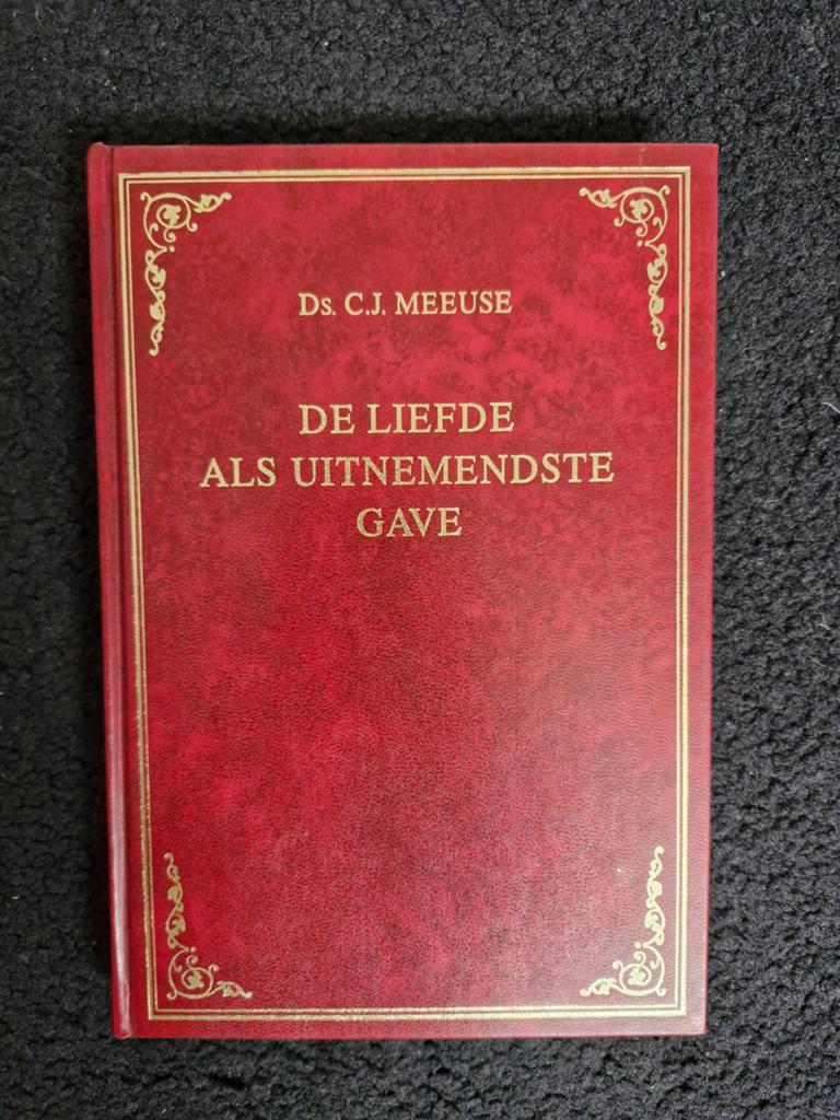 De Liefde als Uitmuntendste Gave - Ds. C.J. Meeuse, Ophalen of Verzenden, Zo goed als nieuw, Ds. C.J. Meeuse, Christendom | Protestants