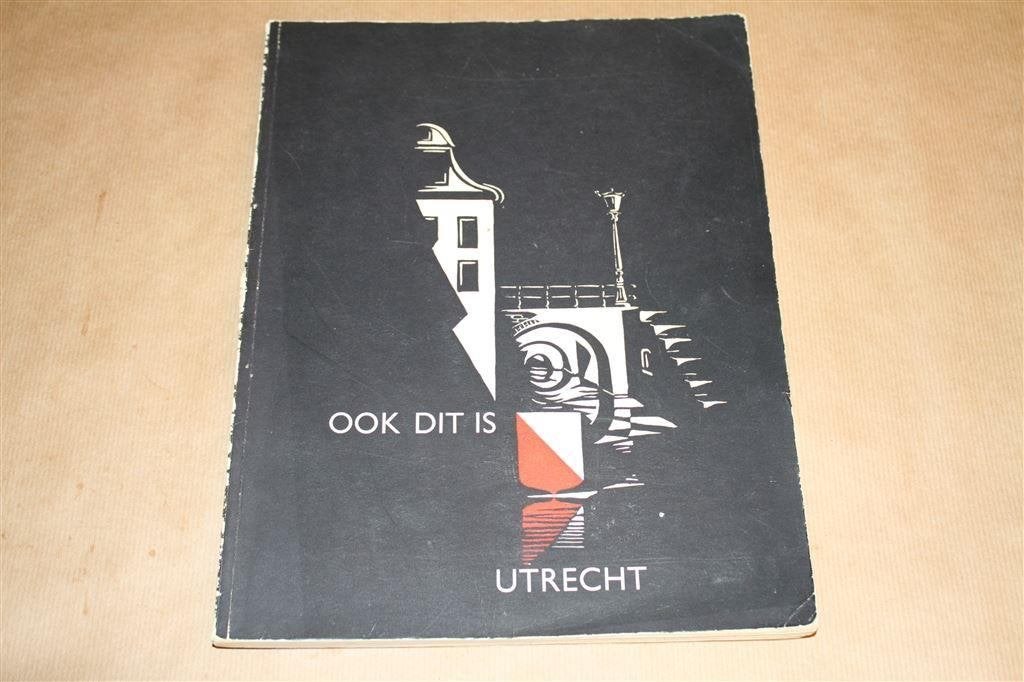 Ook dit is Utrecht. Utrechtsch Nieuwsblad, 1962., Ophalen of Verzenden, Gelezen