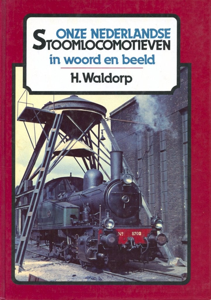 Onze Nederlandse Stoomlocomotieven. H. Waldorp, Ophalen of Verzenden, Zo goed als nieuw, H. Waldorp, Trein