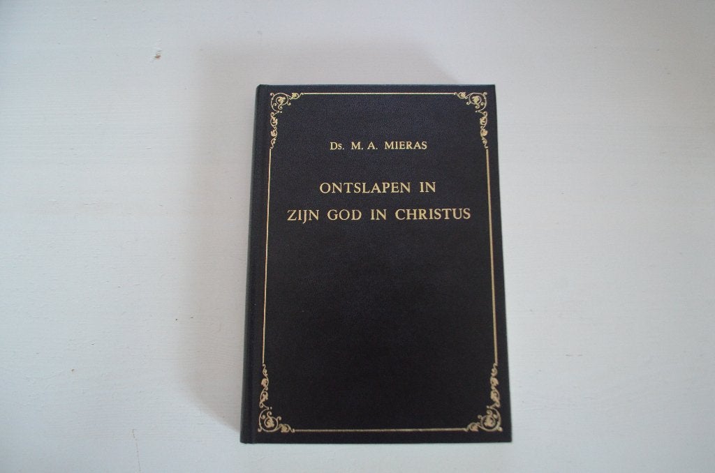 Ontslapen in zijn God in Christus | Ds. M. A. Mieras, Ophalen of Verzenden, Zo goed als nieuw, Ds. M. A. Mieras, Christendom | Protestants
