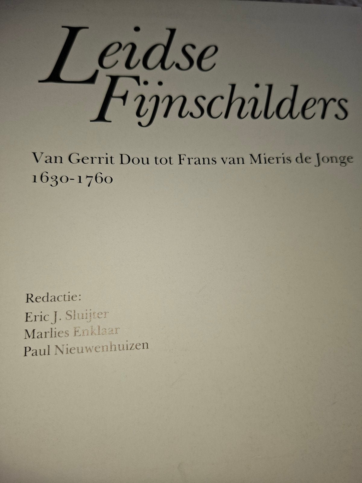 Leidse Fijnschilders: Van Gerrit Dou tot Frans van Mieris, Ophalen of Verzenden, Zo goed als nieuw, Schilder- en Tekenkunst, Eric J. Sluijter, Marlies Enklaar, Paul Nieuwenhuizen
