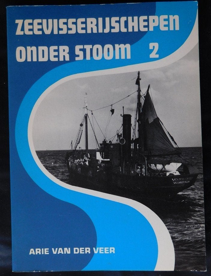Zeevisserij onder stoom 2 - Arie van der Veer, Ophalen of Verzenden, Zo goed als nieuw, Arie van der Veer, Boot