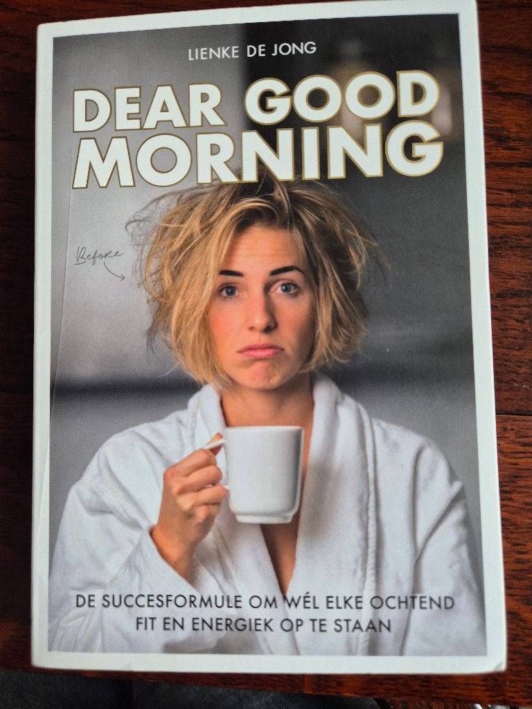 Dear good morning. Lienke de Jong, Boeken, Lienke de Jong, Ophalen of Verzenden, Zo goed als nieuw, Gezondheid en Conditie