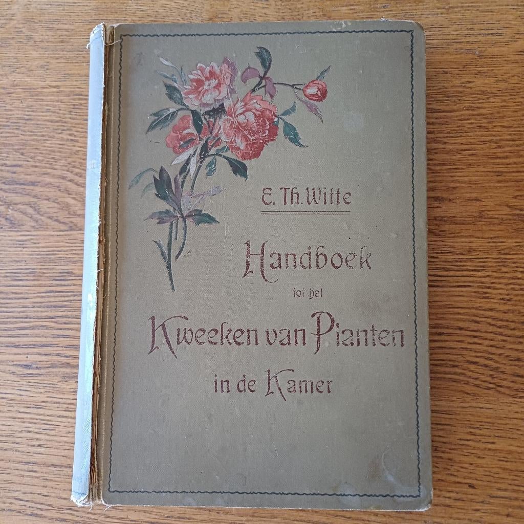 Handboek tot het kweeken van planten in de kamer, Ophalen of Verzenden, E. Th. Witte