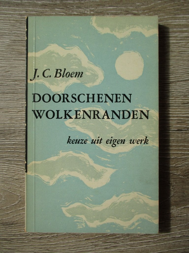 Doorschenen wolkenranden keuze uit eigen werk - J.C. Bloem, Boeken, Ophalen of Verzenden, Gelezen
