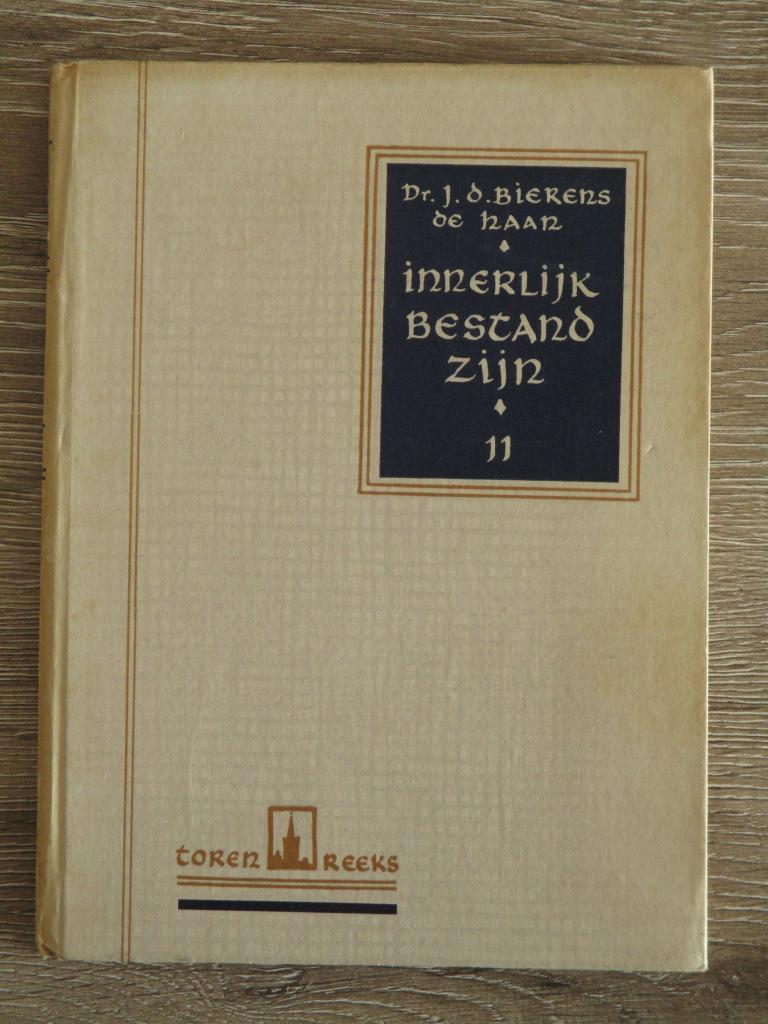 Innerlijk bestand zijn - Dr. J. Bierens de Haan, Ophalen of Verzenden, Gelezen