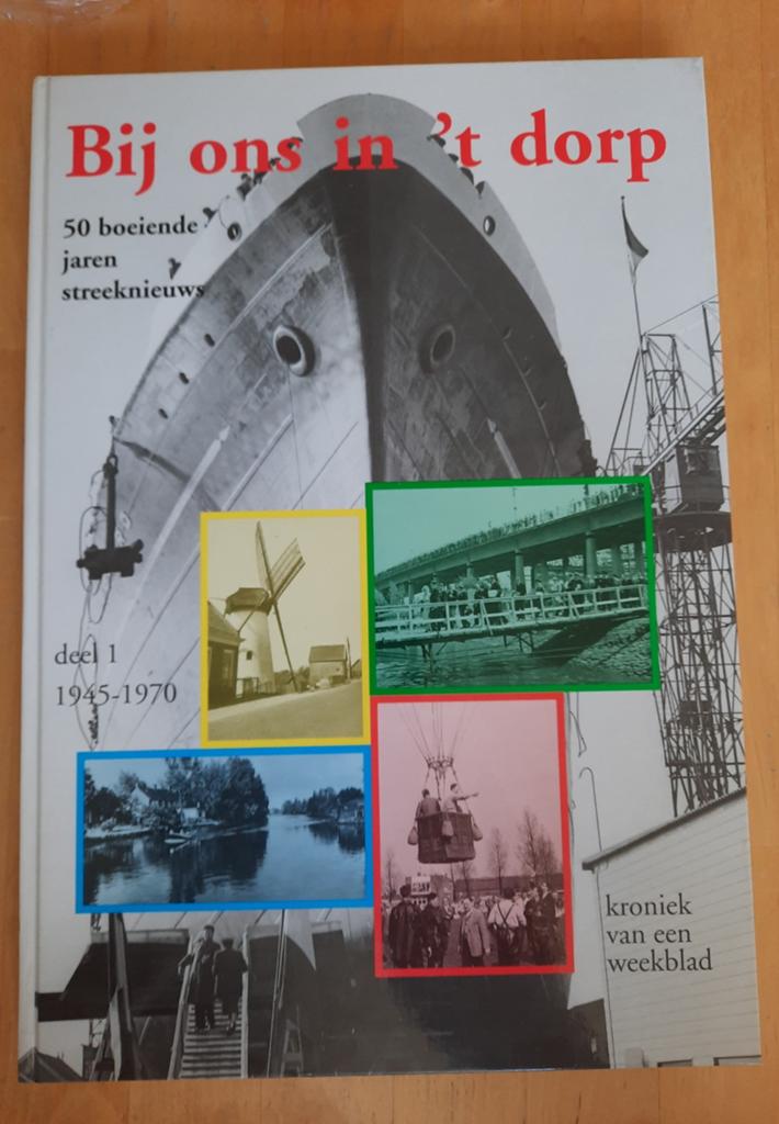 BIJ ONS IN 'T DORP  - DEEL 1 /1945-1970  - ALBLASSERDAM, Boeken, Ophalen of Verzenden