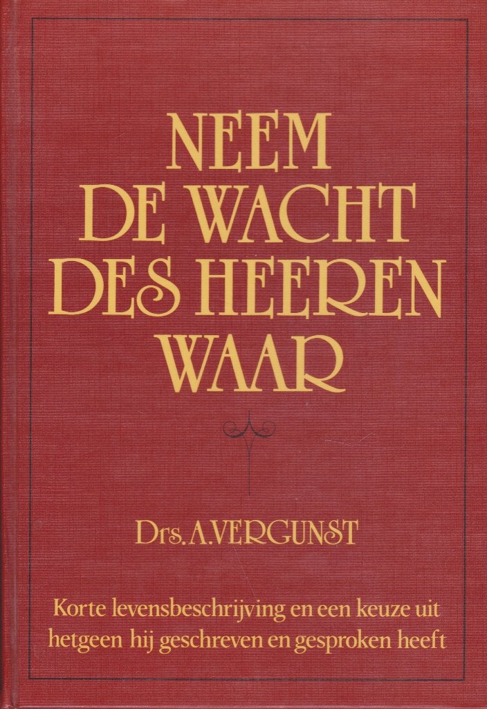 Drs.A.Vergunst - NEEM DE WACHT DES HEEREN WAAR, Boeken, Ophalen of Verzenden, Gelezen