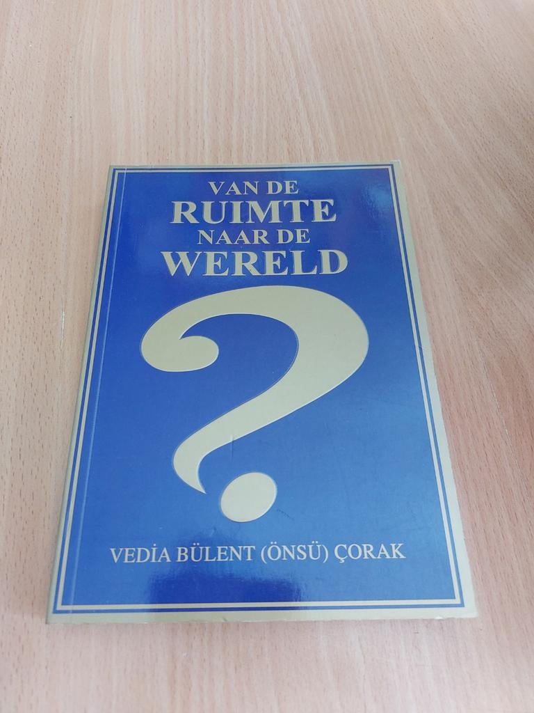 Van De Ruimte Naar De Wereld - Vedia Bülent (Önsü) Çorak, Achtergrond en Informatie, Spiritualiteit algemeen, Ophalen of Verzenden