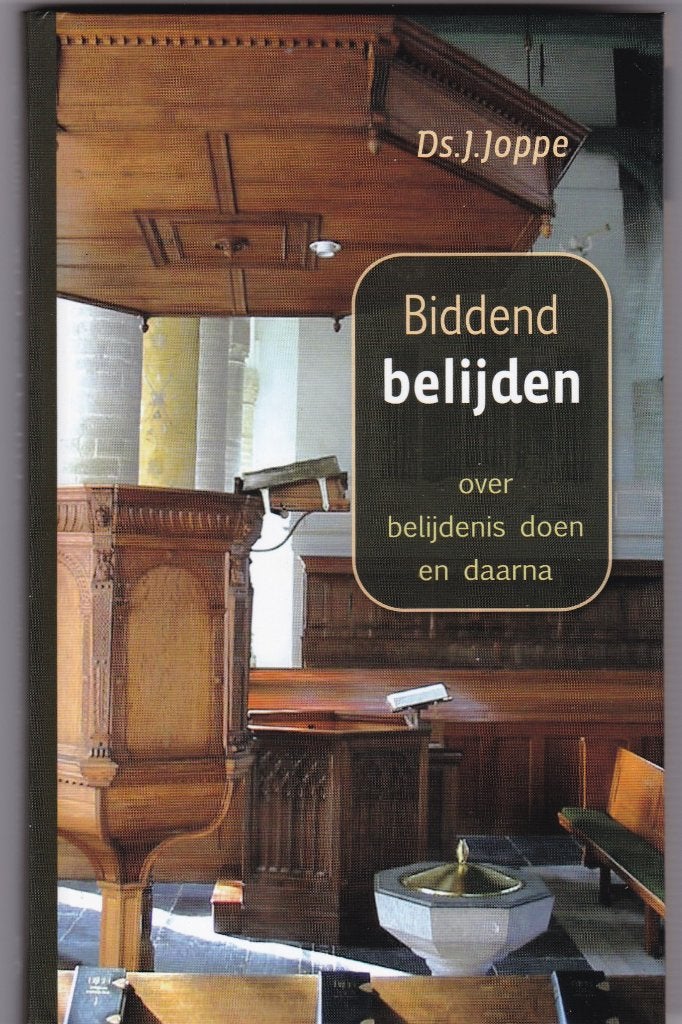Joppe, ds. J. – Biddend belijden (over belijdenis doen en..., Ophalen of Verzenden, Nieuw, Joppe, ds. J., Christendom | Protestants