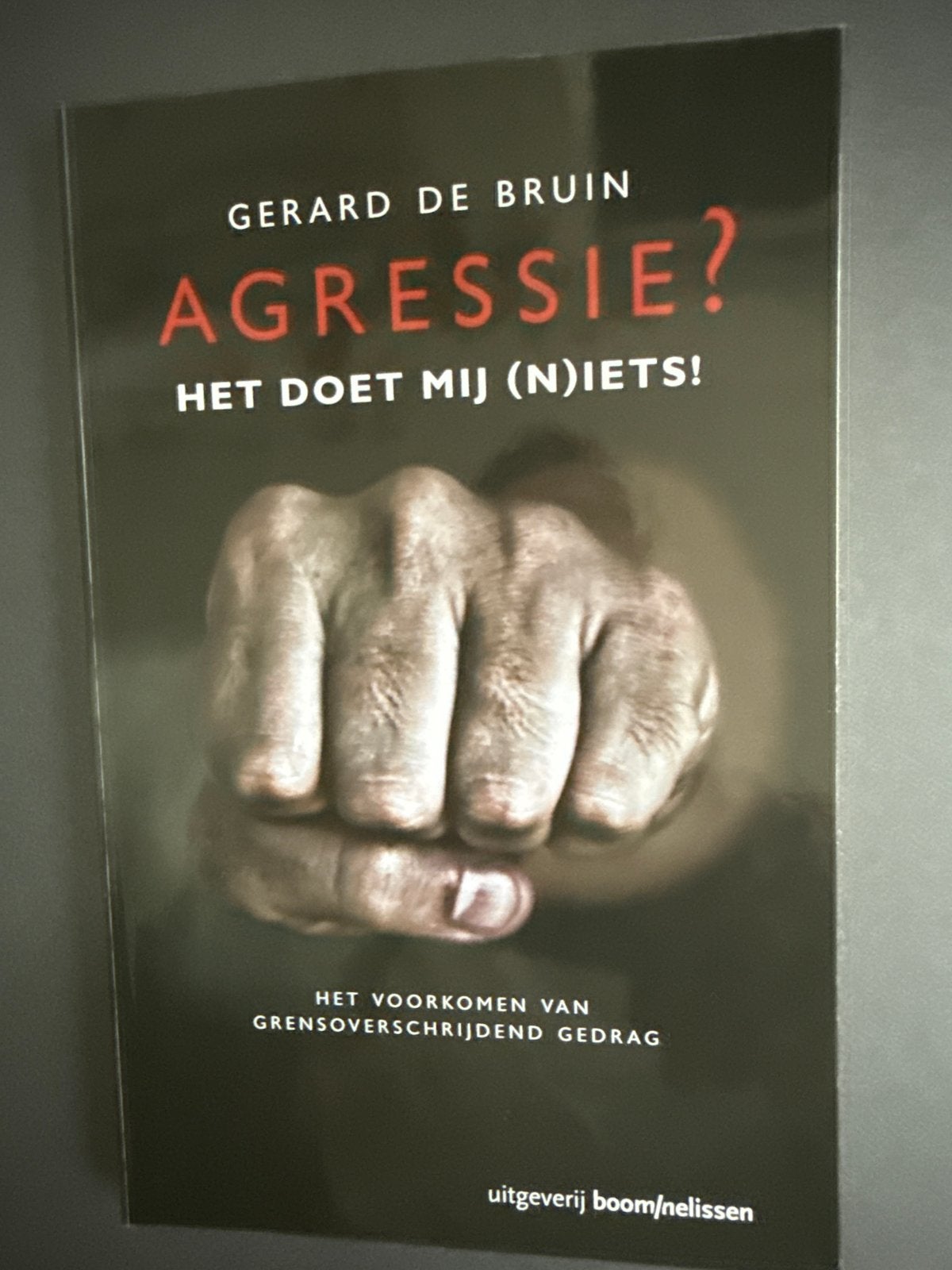 Agressie? Het doet mij (n)iets! - Gerard de Bruin, Boeken, Ophalen of Verzenden, Zo goed als nieuw