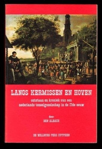 LANGS KERMISSEN EN HOVEN - Toneel in de 17e eeuw, Boeken, Ophalen of Verzenden, Zo goed als nieuw